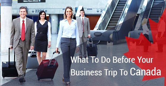 You are currently viewing 4 Things to Consider Before Planning a Business Trip to Canada