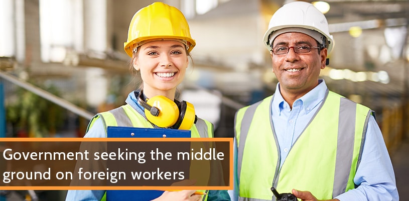You are currently viewing Government seeking the middle ground on foreign workers