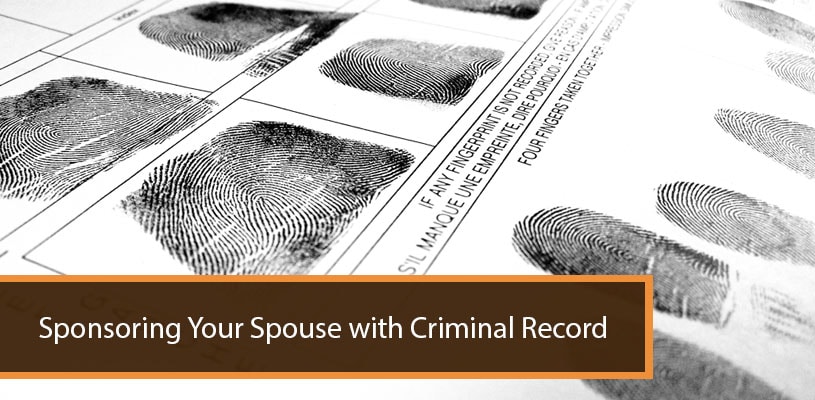 You are currently viewing Sponsoring Your Spouse with Criminal Record