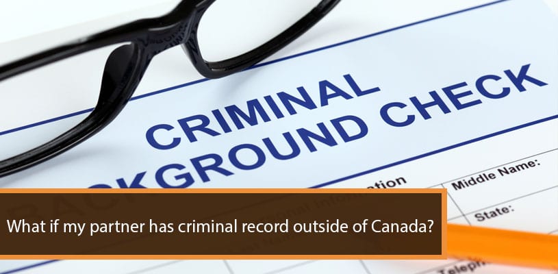 You are currently viewing What if My Partner Has Criminal Record Outside of Canada?