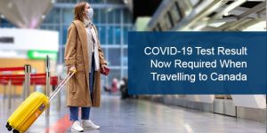 COVID-19 Test Result Now Required When Travelling to Canada