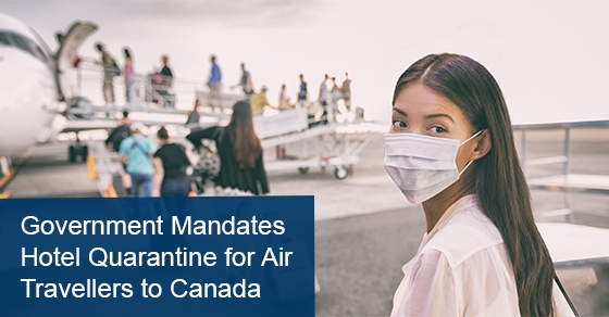 You are currently viewing Government Mandates Hotel Quarantine for Air Travellers to Canada